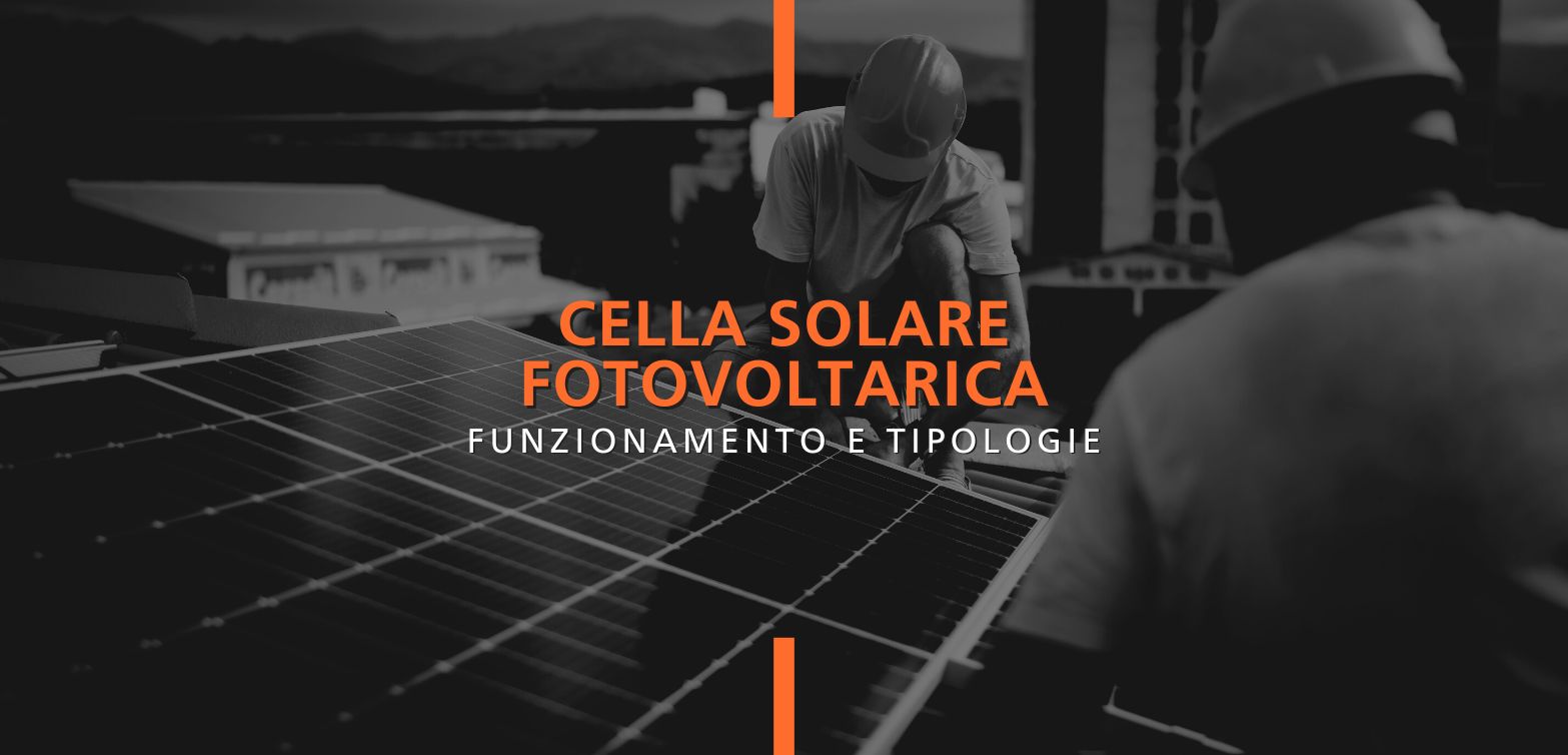 Alla scoperta della cella solare fotovoltaica